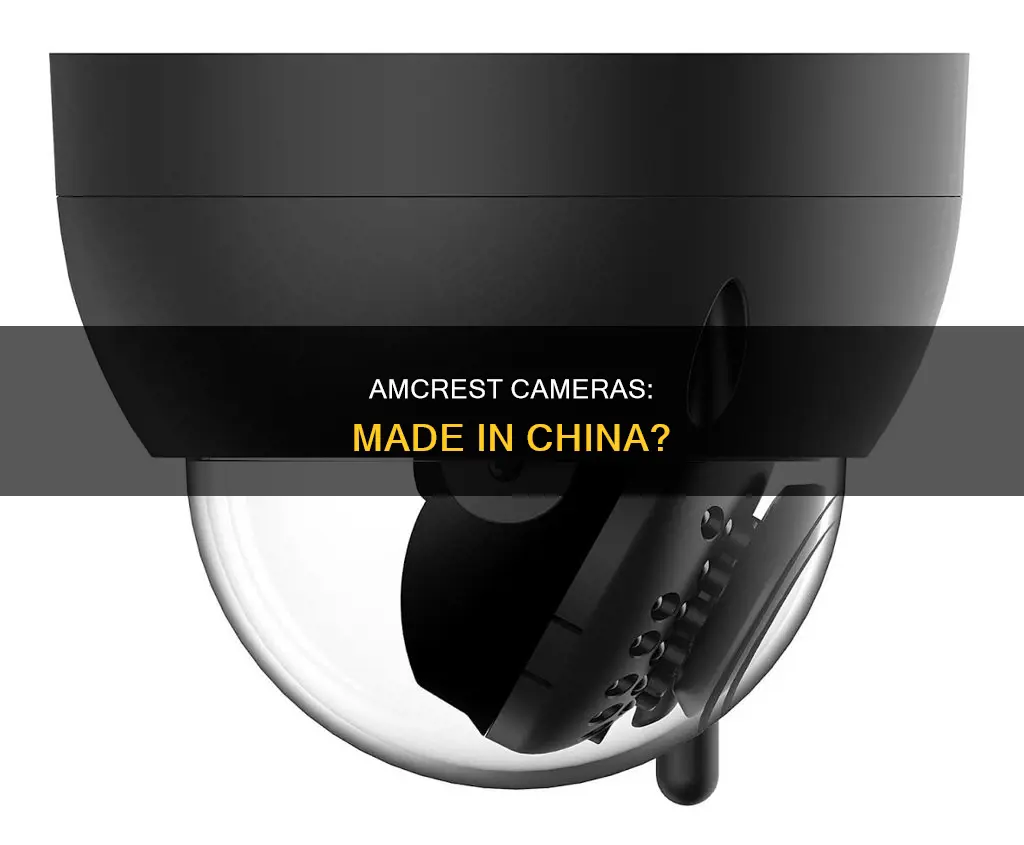 are amcrest cameras made in china