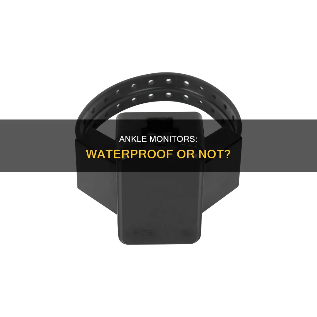 are ankle monitors waterproof