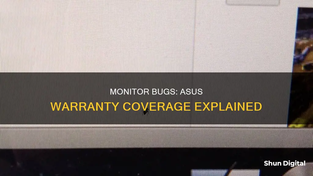 are bugs stuck in monitor covered by warranty asus