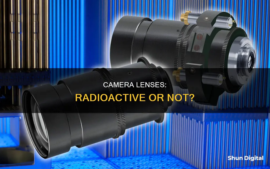 are camera lenses radioactive