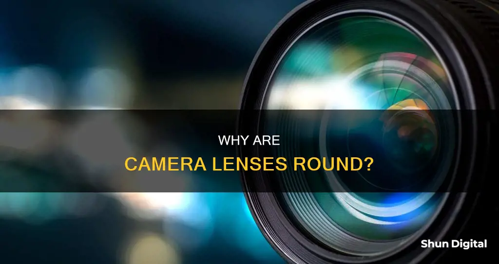 are camera lenses round