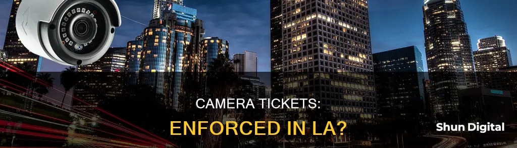 are camers tickets enforced in los angeles