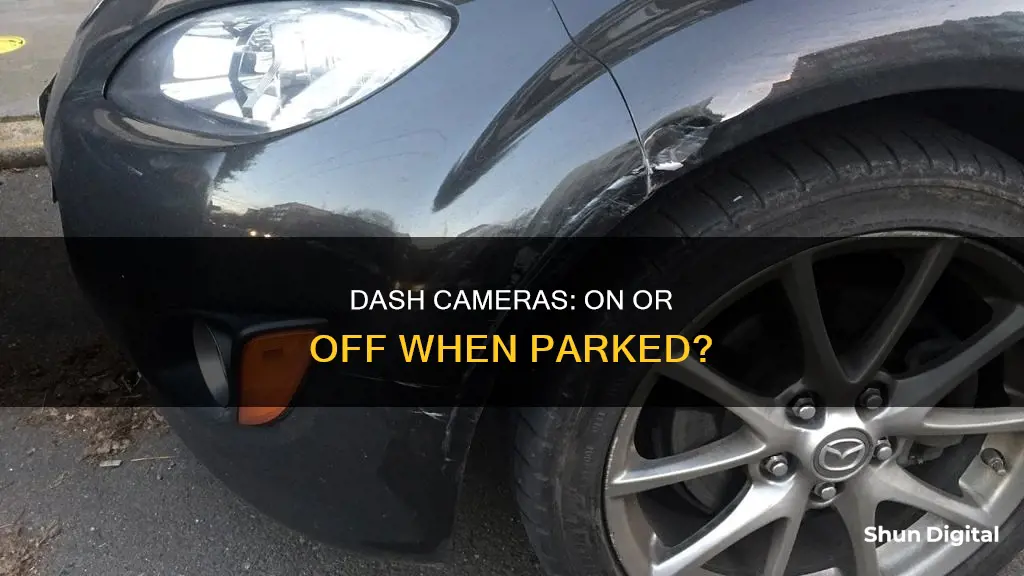 are dash cameras off while the car is 0arked