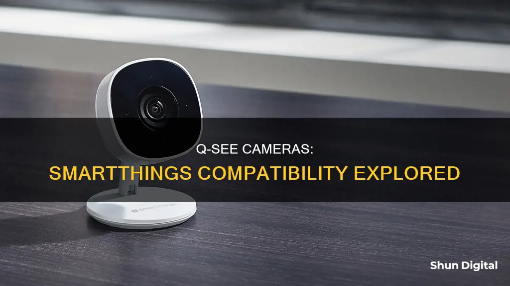 are q-see cameras compatible with smartthings