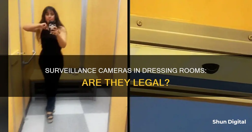 are surveillance cameras legal in dressing rooms