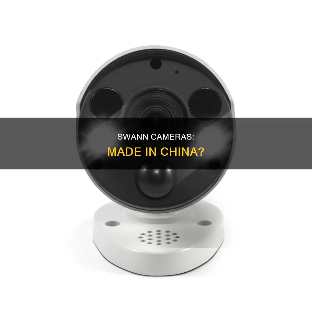 are swann cameras made in china