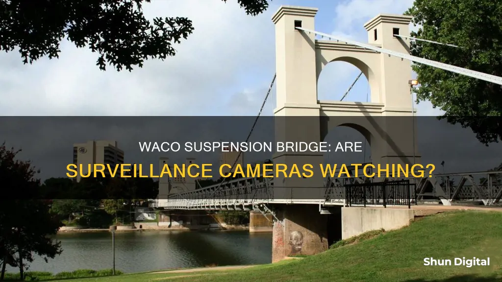 are there surveillance cameras on waco suspension bridge