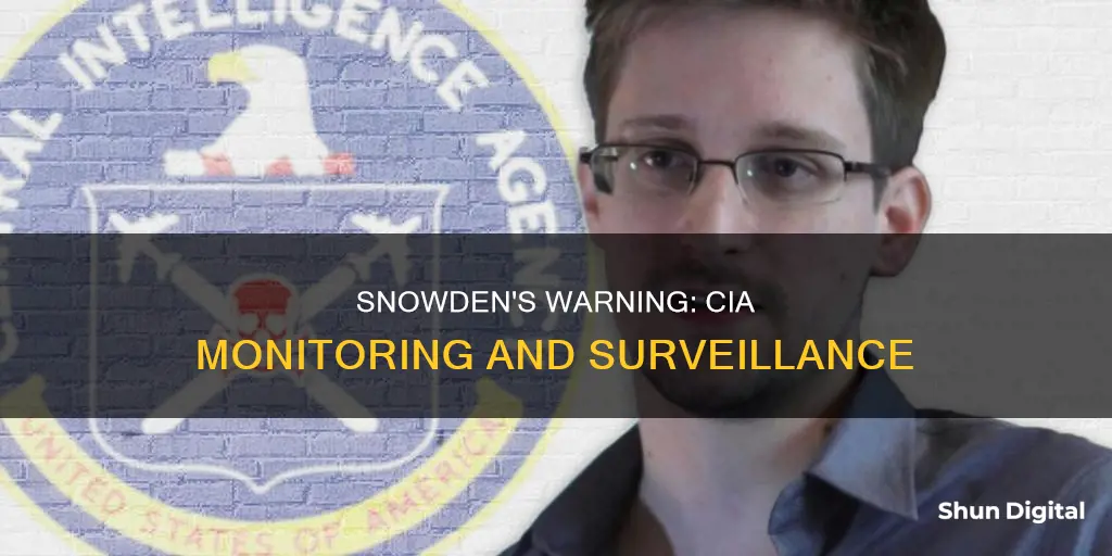 did snowden tell people that cia is monitoring