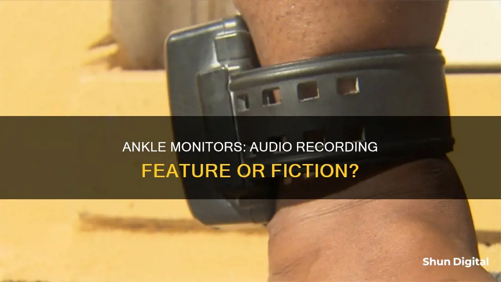 do ankle monitors record audio