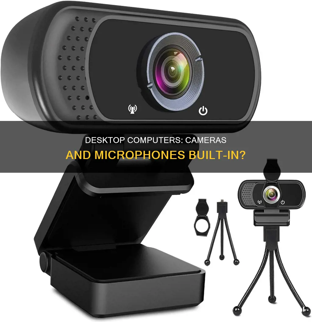 do desktop computers have cameras and microphones