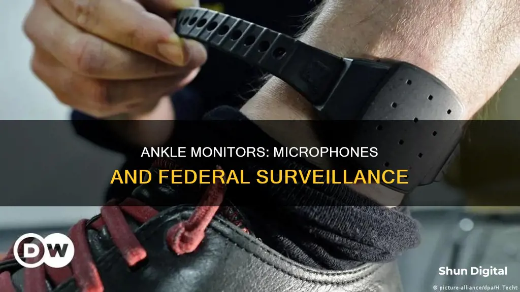 do federal ankle monitors have microphones