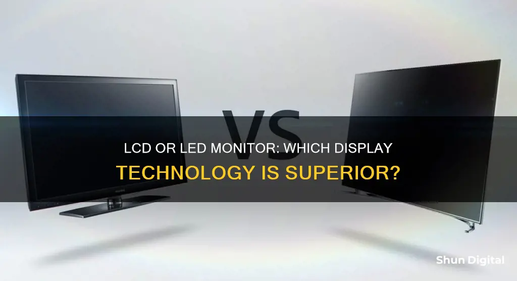 do i want an lcd or led monitor