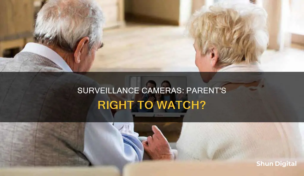 do parents have the right to watch surveillance cameras