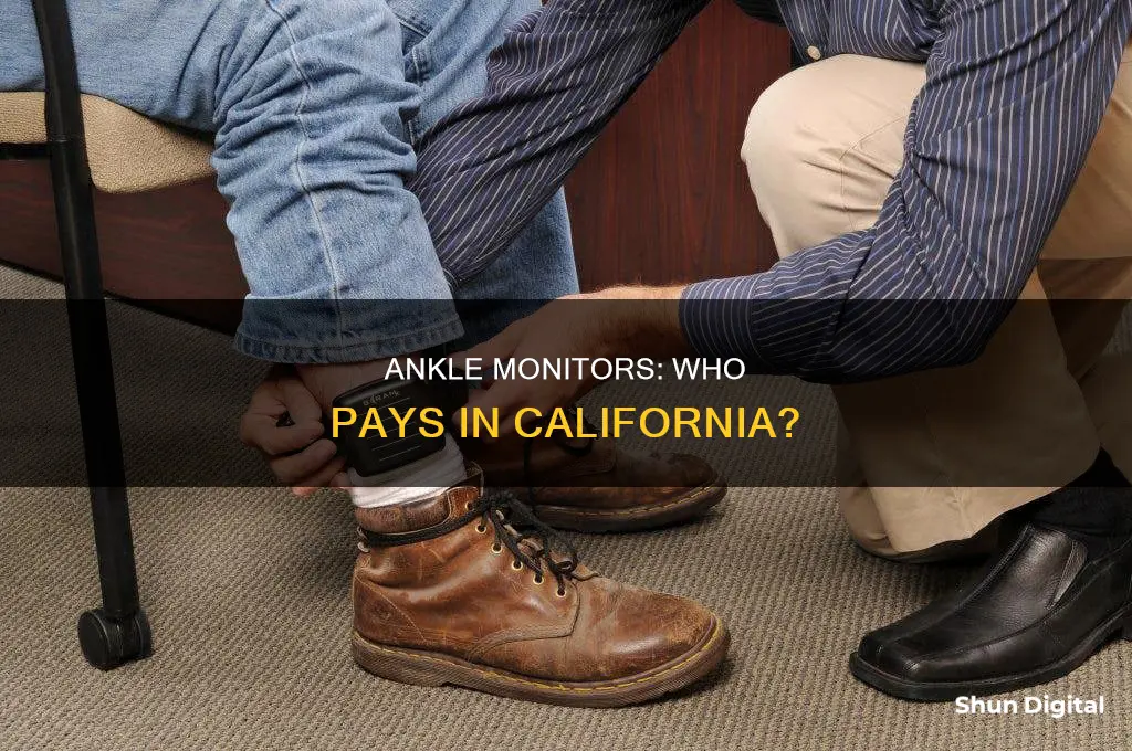 do you have to pay for ankle monitor in california