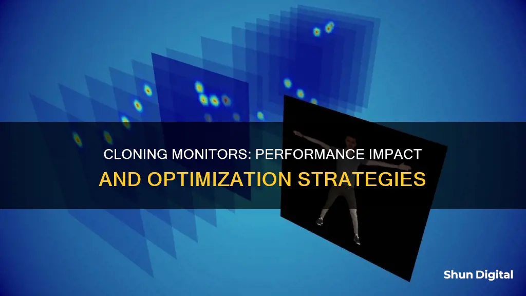 does cloning monitor decrease performance