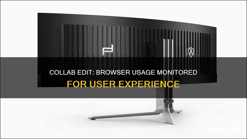 does collab edit monitor browser usage