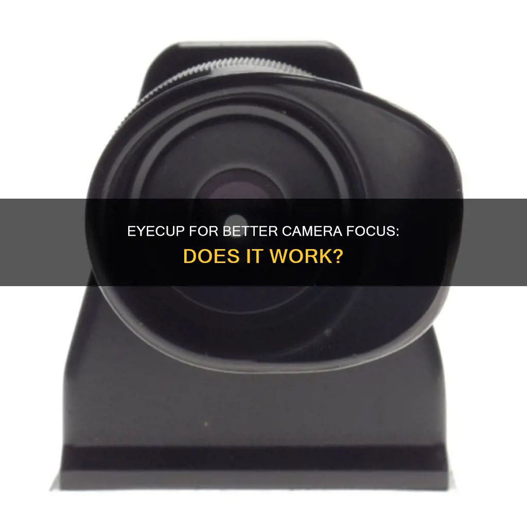 does eyecup help focusing camera