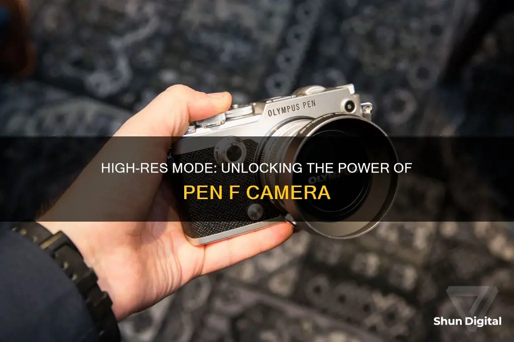 does pen f camera do high resolution mode