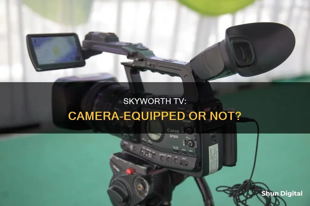 does skyworth tv have camera