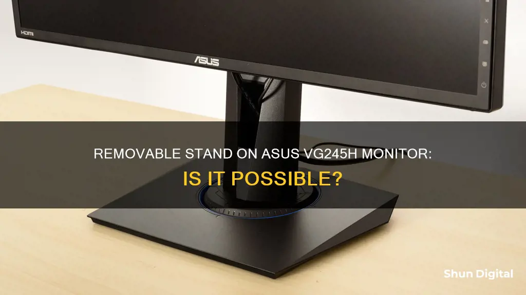 does the asus vg245h monitor have a removable stand