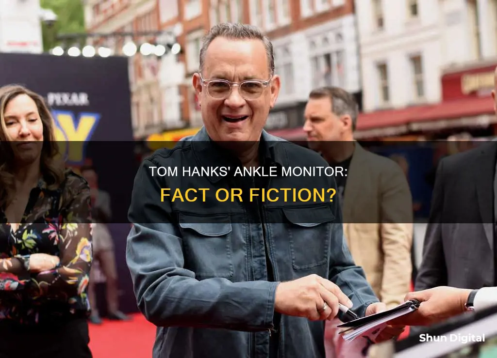 does tom hanks have a ankle monitor