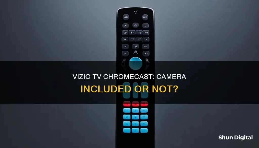 does vizio tv with chromecast have camera