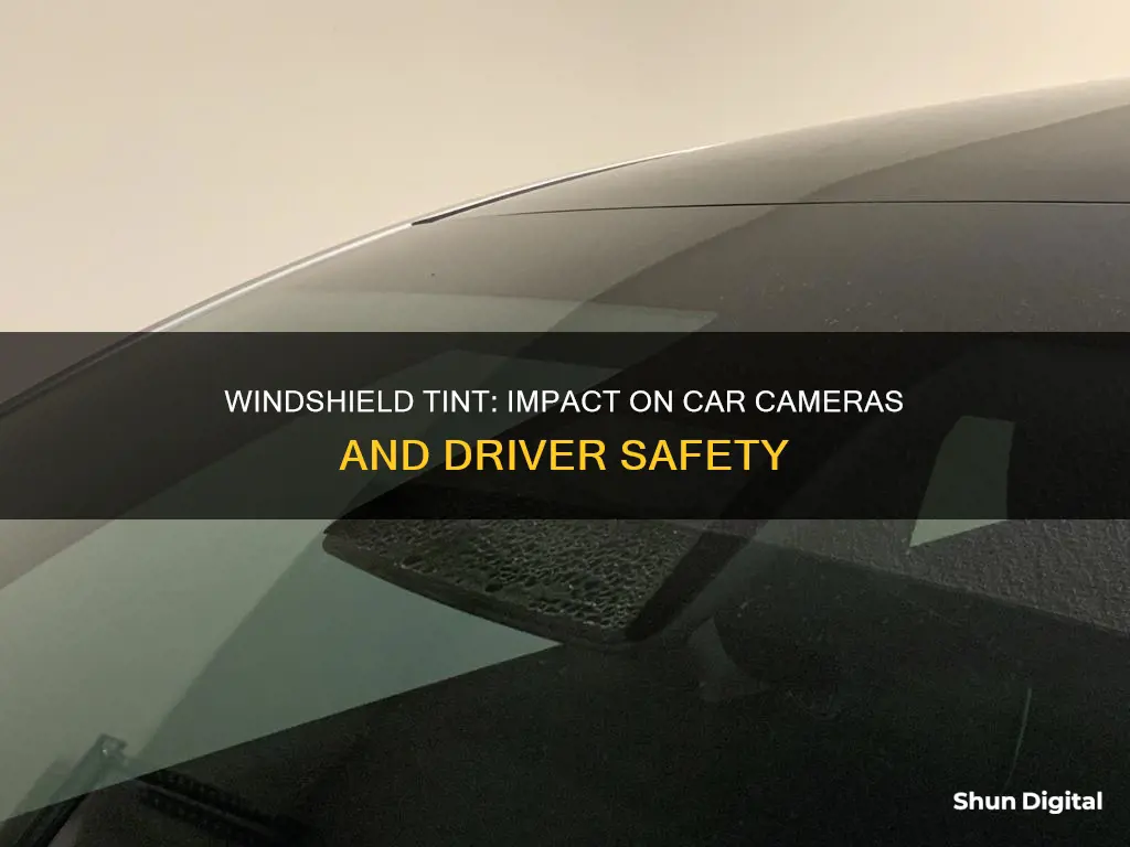 does windshield tint effect car cameras