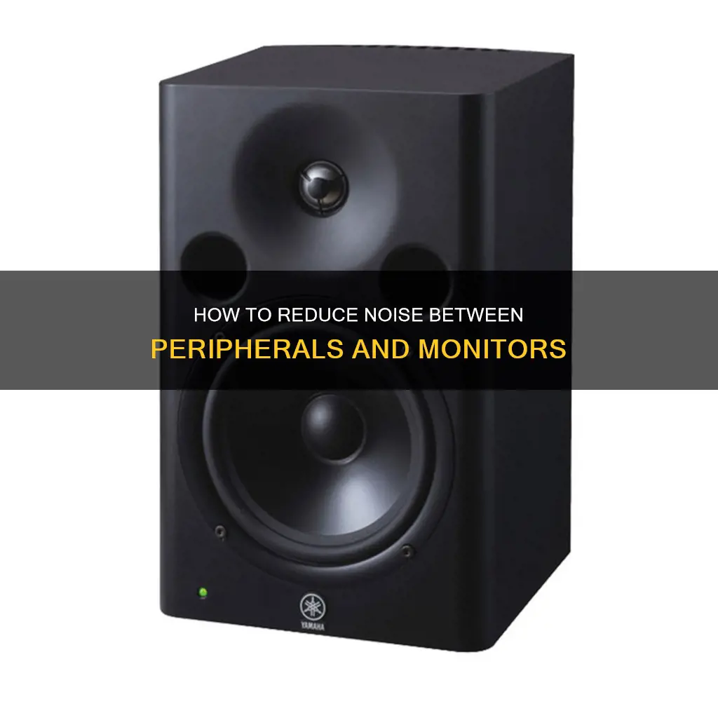 have a lot of noise between peripheral and studio monitor