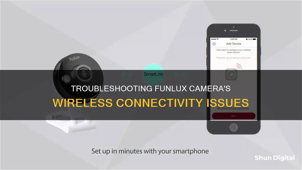 how come my funlux camera does not see my wireless