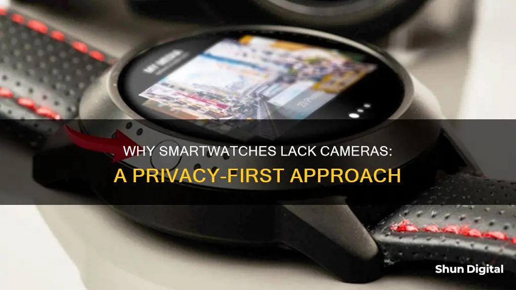 how come smart watches don have cameras