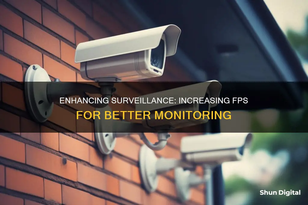 how do I increase fps surveillance camera