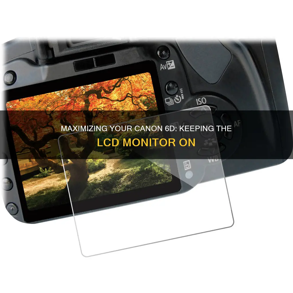 how do i keep the lcd monitor on canon 6d