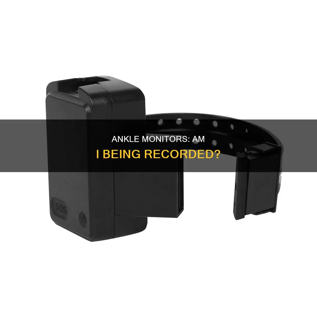 how do i know if my ankle monitor is recording