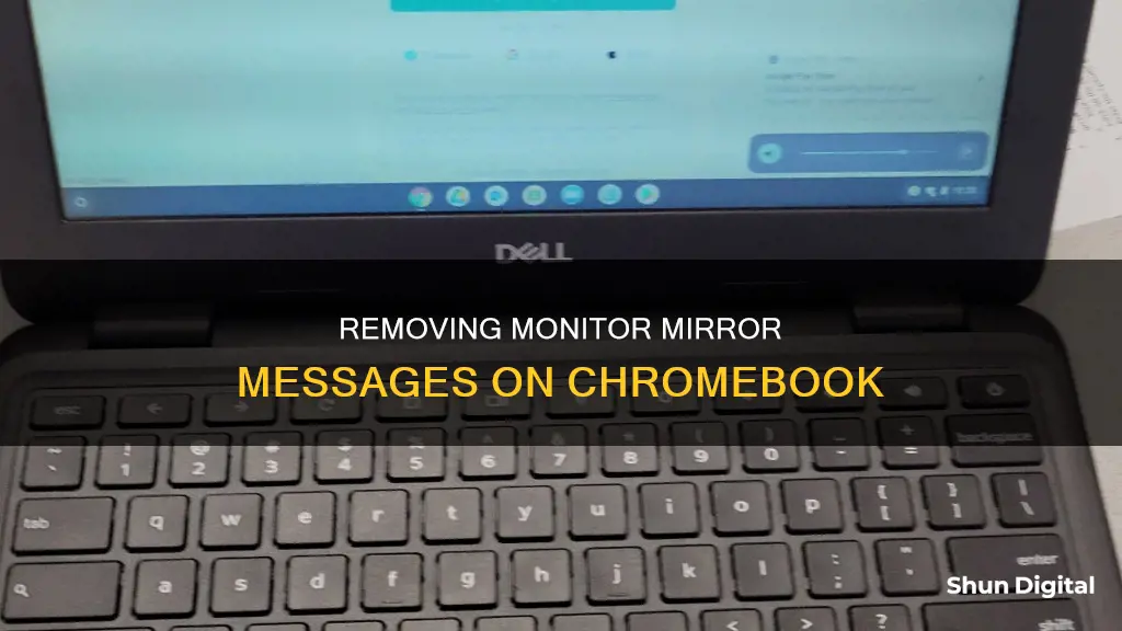 how do i remove monitor mirror message in chromebook