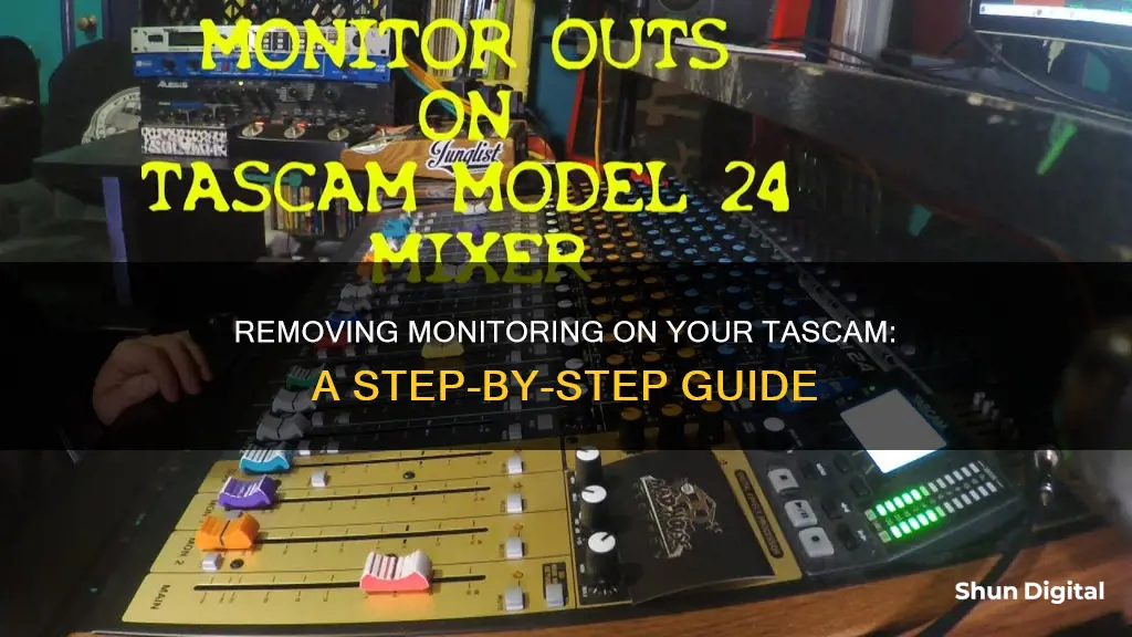 how do i remove monitoring on my tascam