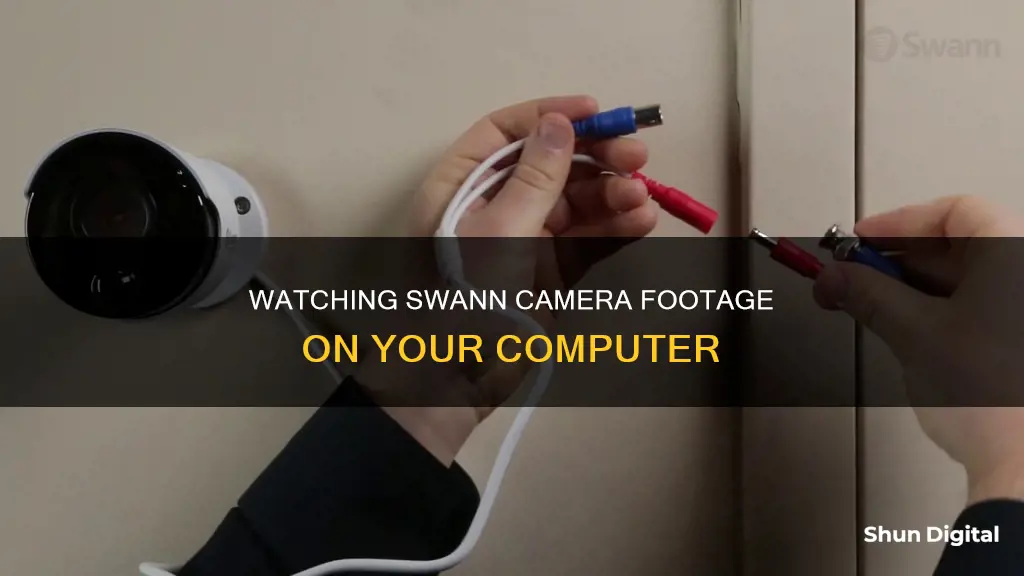 how do I watch swann camera on my computer