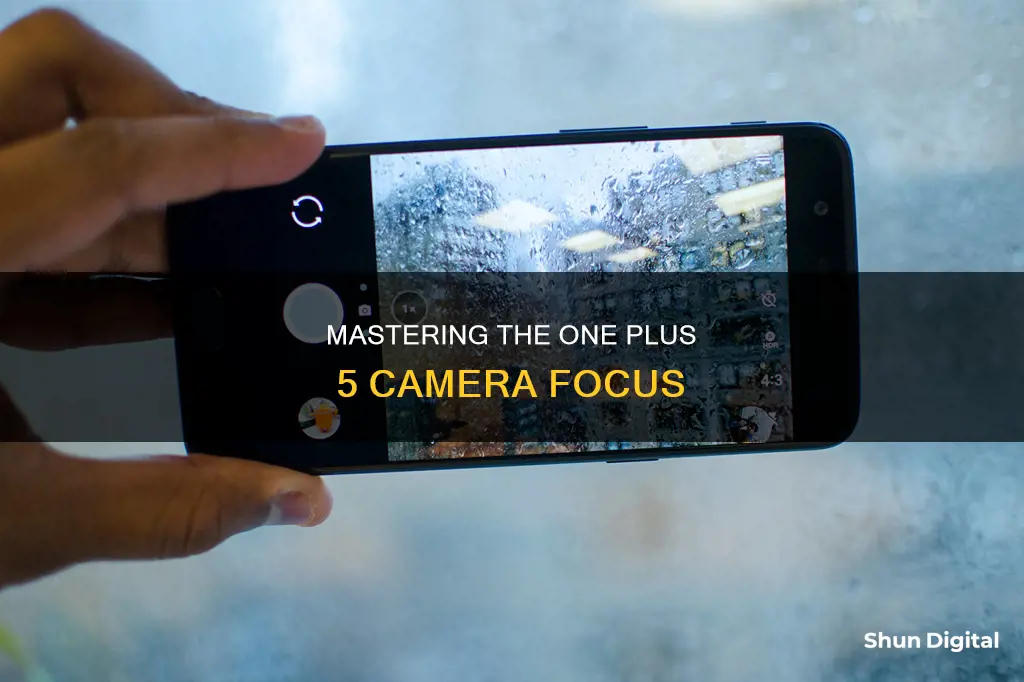 how do you focus one plus 5 camera