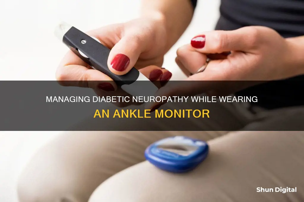 how does an ankle monitor complicate diabetic neuropathy