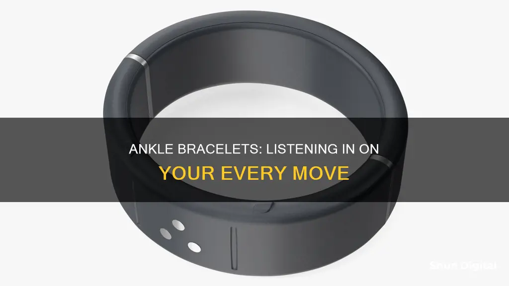 how does an ankle monitoring bracelet listen