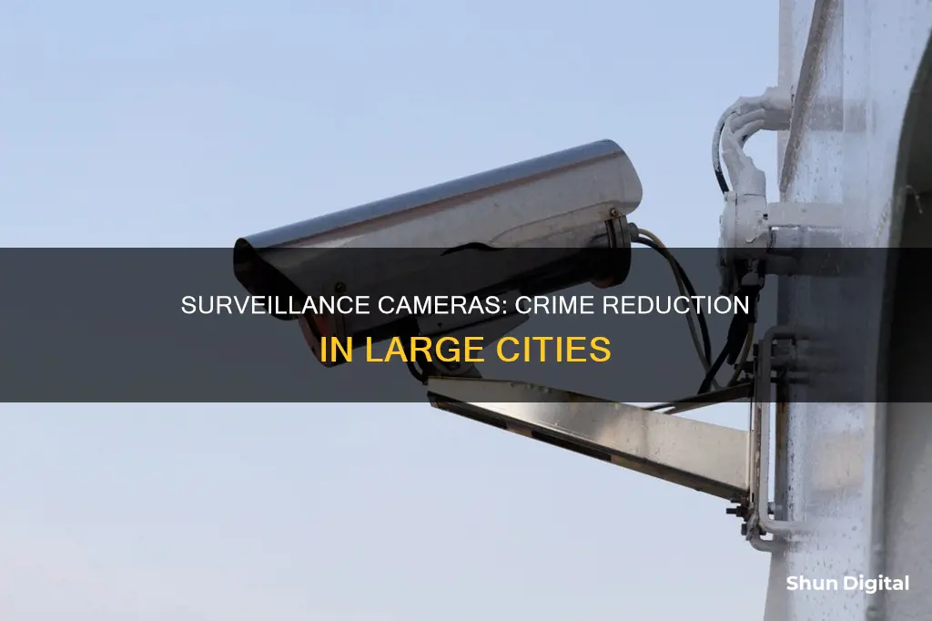 how does surveillance cameras reduce crime in large cities