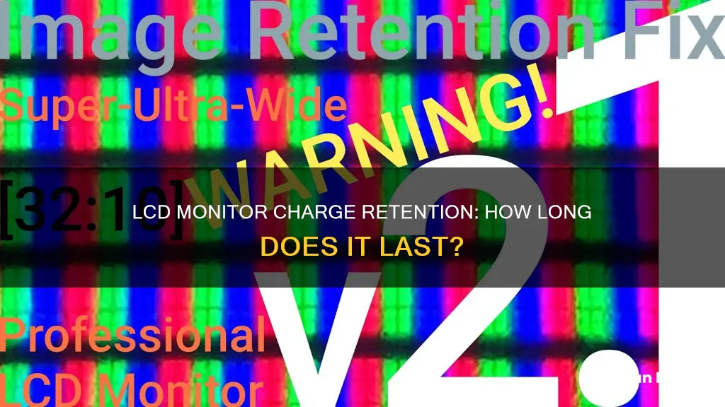 how long do lcd monitors hold a charge