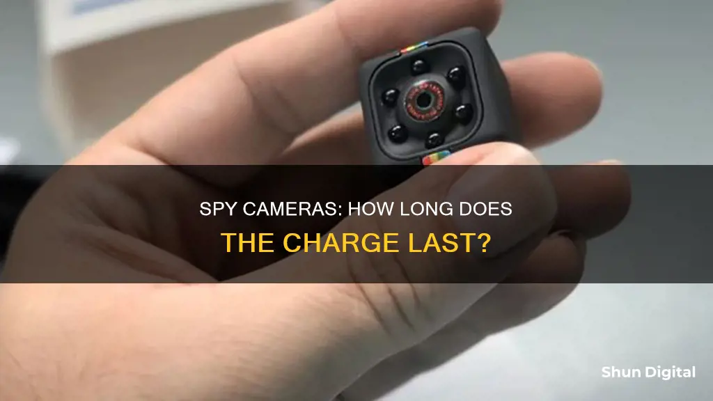 how long do spy cameras stay charged