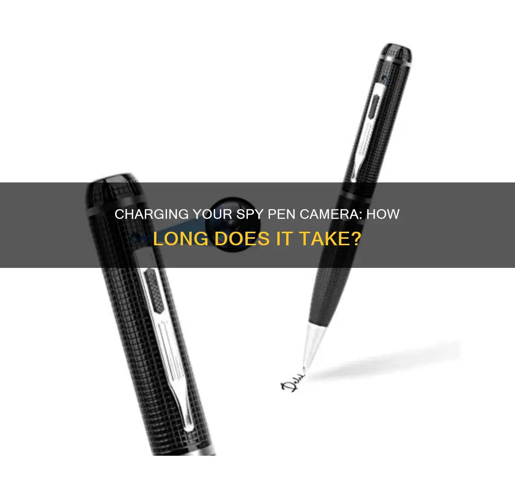 how long to charge spy pen camera