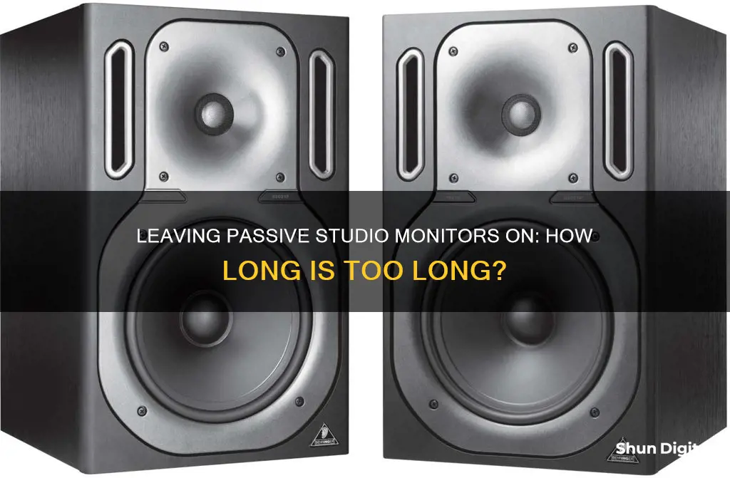 how long to leave passive studio monitors on