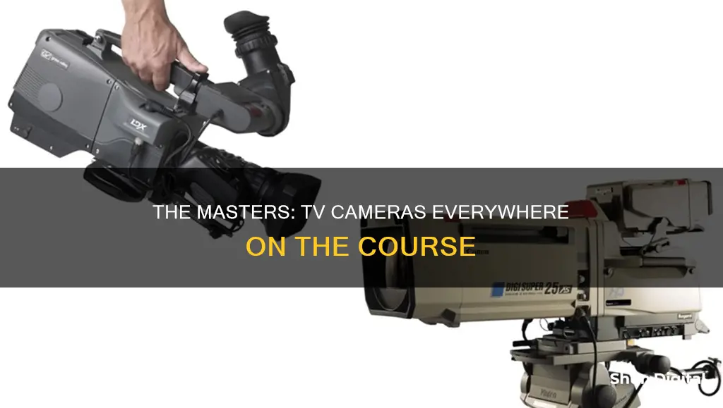 how many tv cameras at masters