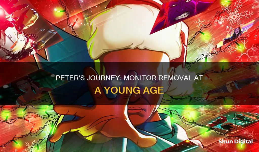 how old was peter when his monitor was removed