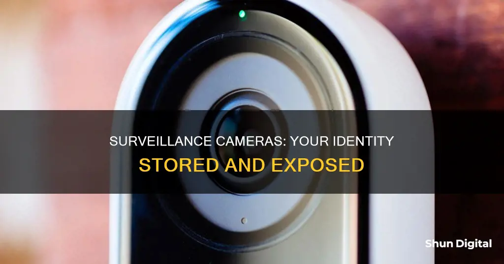 how our our identifcation stored in surveillance cameras