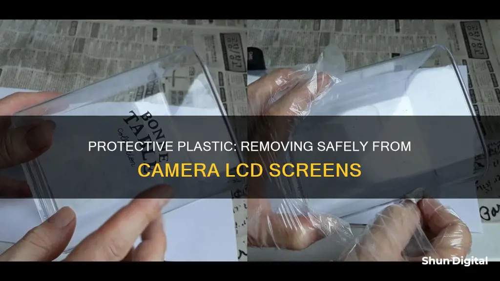 how remove an protective plastic from camera lcd screen