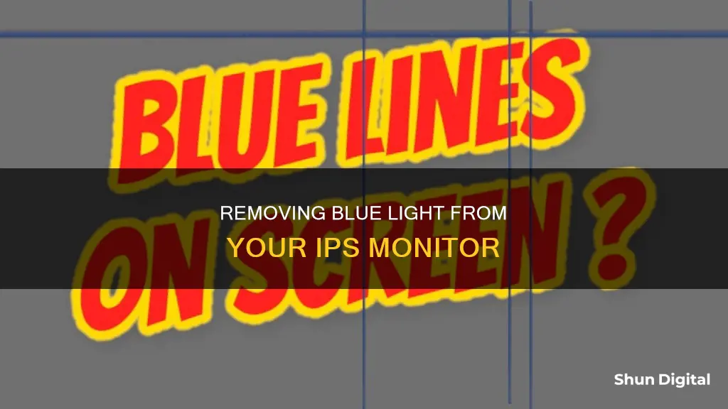 how remove blue line from ips monitor