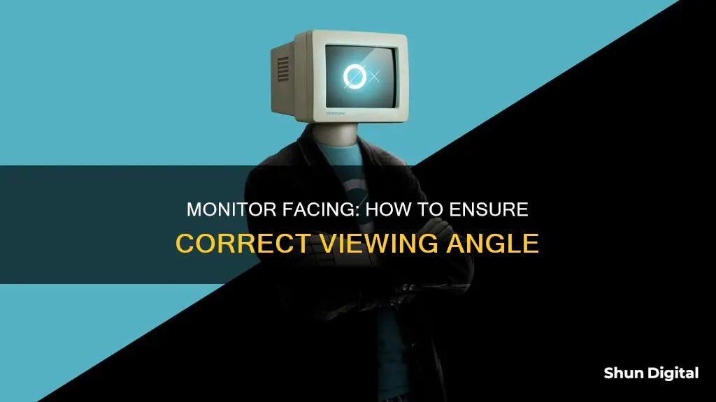 how t tell if your monitor is facing towards you